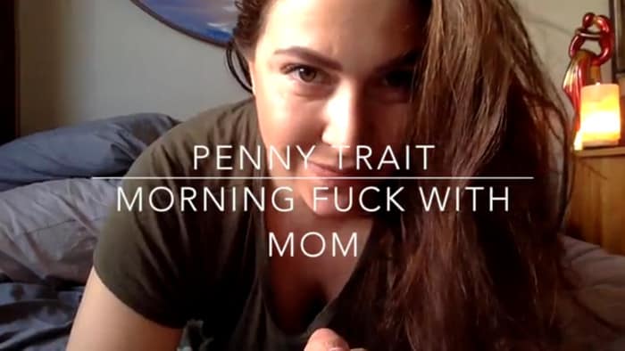 Penny Trait – Morning Fuck With Mom